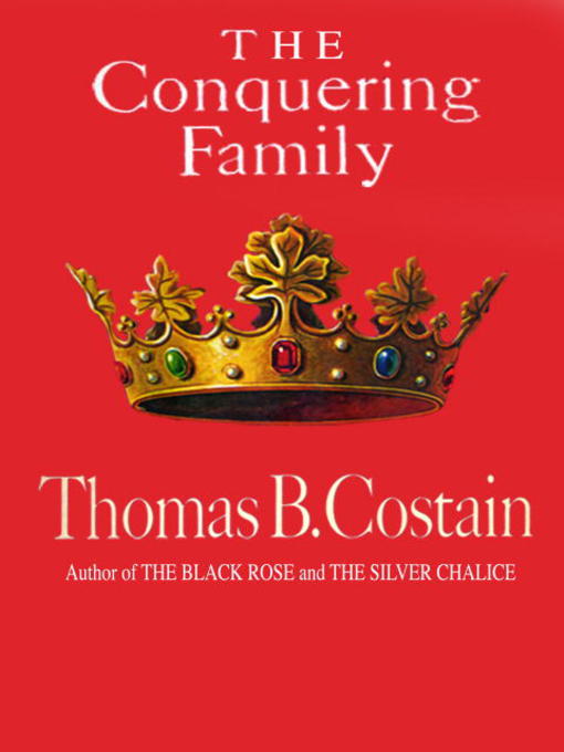 Title details for The Conquering Family by Thomas B. Costain - Available